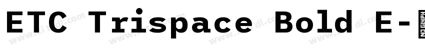 ETC Trispace Bold E字体转换